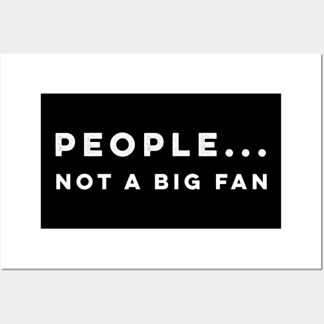 People not a big fan t-shirt Wall Art by mangobanana